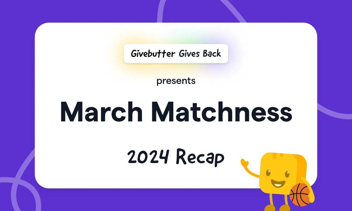 Givebutter Gives Back: March Matchness recap graphic